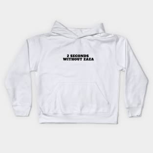 2 seconds without zaza funny tiktok viral design trend Kids Hoodie